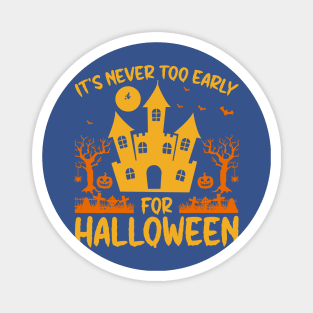 It's Never Too Early for Halloween 2 Magnet